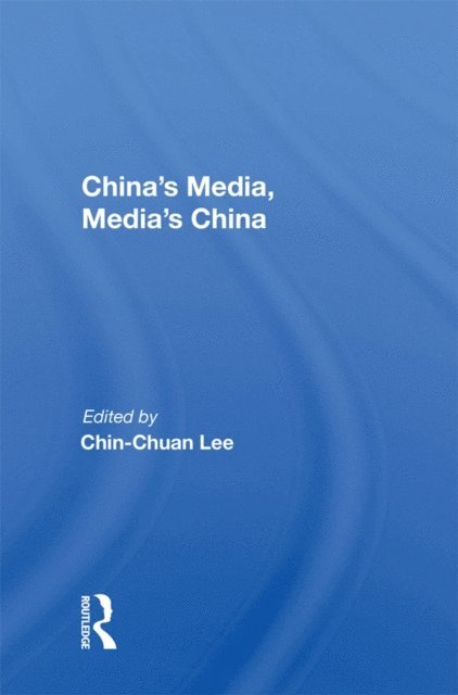 Chin-Chuan Lee - China's Media, Media's China, E-bok