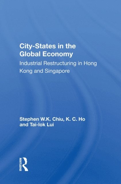 Stephen W.K. Chiu - City-States in the Global Economy, E-bok