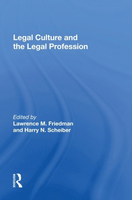 Lawrence M Friedman - Legal Culture And The Legal Profession, E-bok