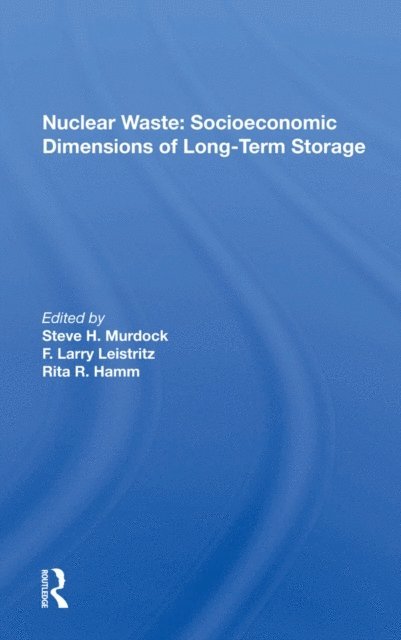 Steve H. Murdock - Nuclear Waste: Socioeconomic Dimensions of Long-Term Storage, E-bok