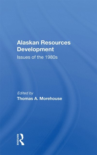 Thomas A. Morehouse - Alaskan Resources Development, E-bok