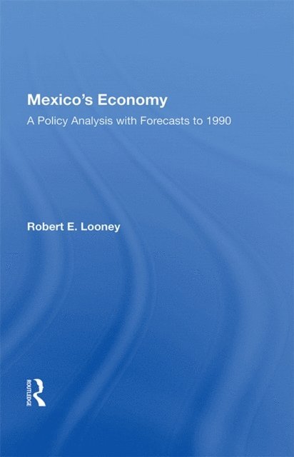 Robert E. Looney - Mexico's Economy, E-bok