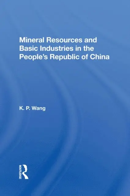 K.P. Wang - Mineral Resources and Basic Industries in the People's Republic of China, E-bok. Tillgänglighet: Lägg i varukorg