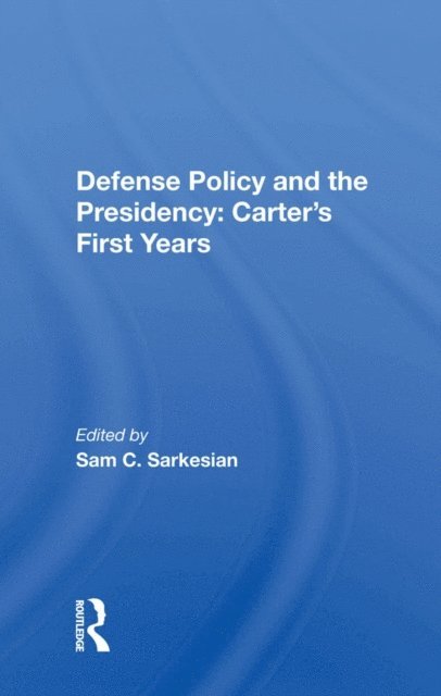 Sam C. Sarkesian - Defense Policy And The Presidency, E-bok