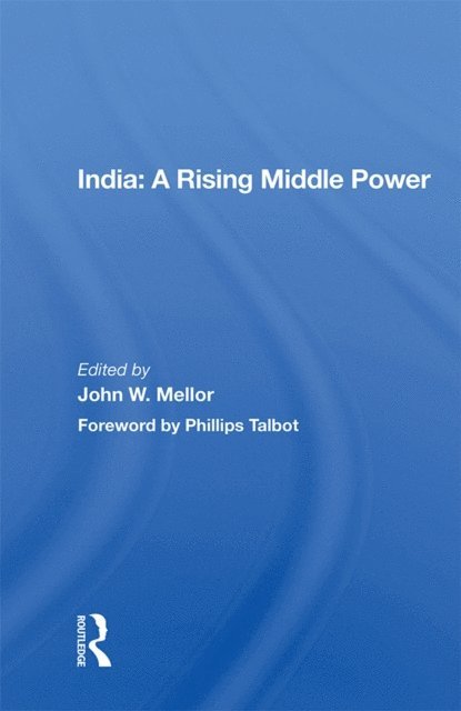 John W. Mellor - India: A Rising Middle Power, E-bok