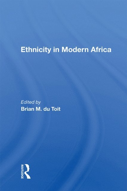 Brian M. du Toit - Ethnicity In Modern Africa, E-bok