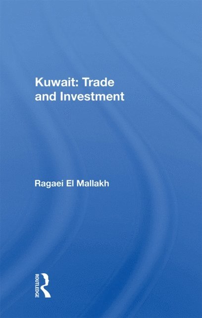 Ragaei El Mallakh - Kuwait: Trade And Investment, E-bok