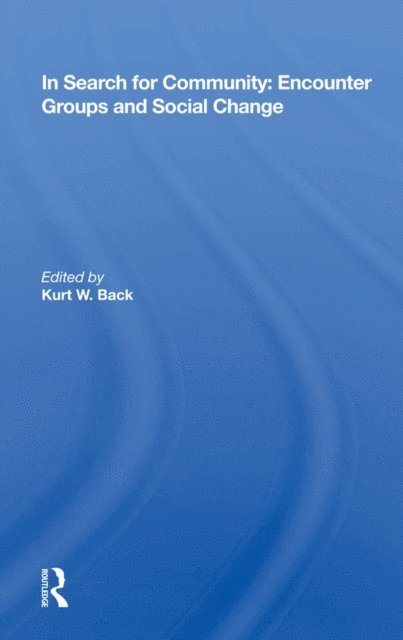 Kurt W. Back - In Search for Community: Encounter Groups and Social Change, E-bok