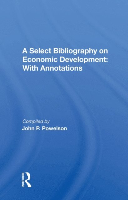 John P. Powelson - Select Bibliography On Economic Development, E-bok. Tillgänglighet: Lägg i varukorg