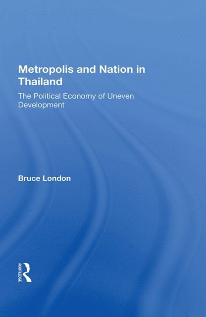 Bruce London - Metropolis And Nation In Thailand, E-bok