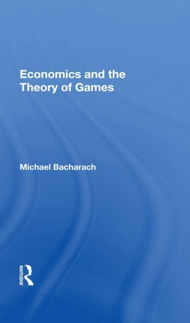 Michael Bacharach - Economics and the Theory of Games, E-bok