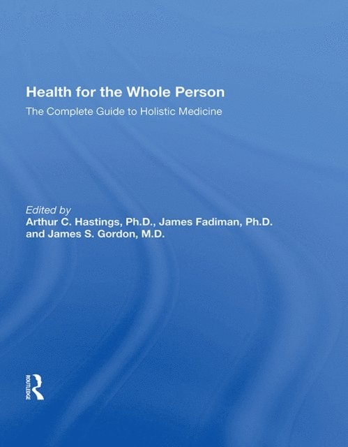 James S. Gordon, James Fadiman, Arthur C. Hastings - Health For The Whole Person, E-bok