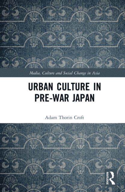 Adam Croft - Urban Culture in Pre-War Japan, E-bok