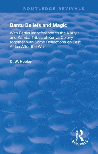 C. W. Hobley - Bantu Beliefs and Magic, E-bok