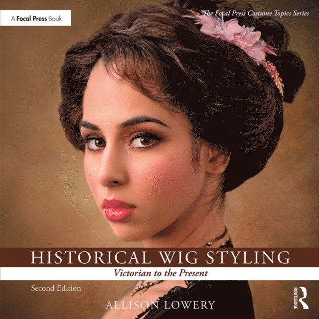 Allison Lowery - Historical Wig Styling: Victorian to the Present, E-bok