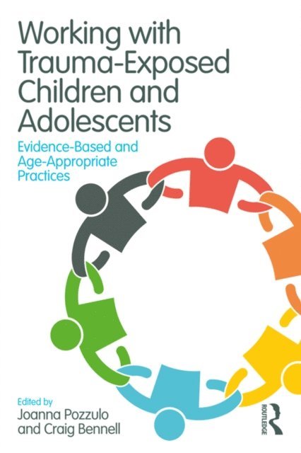 Craig Bennell, Joanna Pozzulo - Working with Trauma-Exposed Children and Adolescents, E-bok