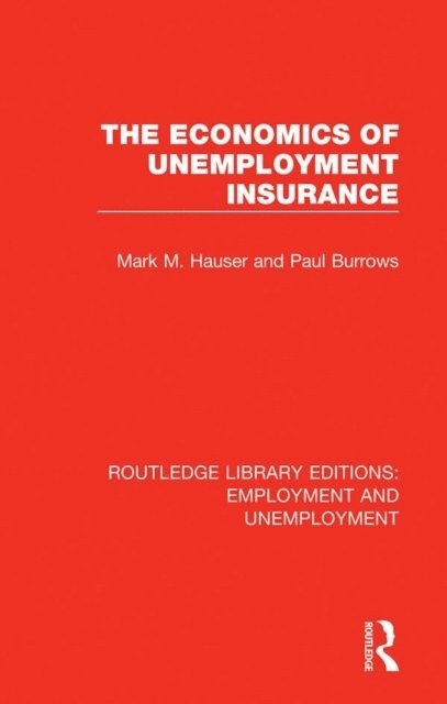 Paul Burrows, Mark M. Hauser - Economics of Unemployment Insurance, E-bok