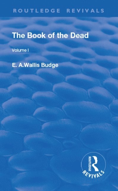 E. A. Wallis Budge - Book of the Dead, Volume I, E-bok