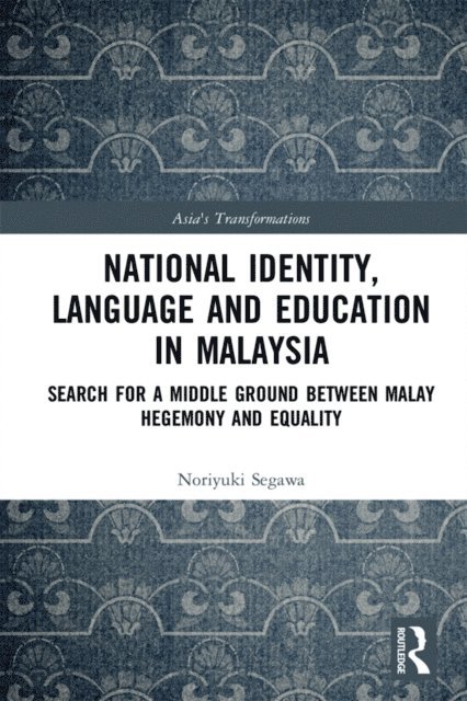 Noriyuki Segawa - National Identity, Language and Education in Malaysia, E-bok