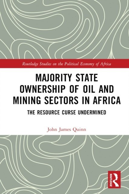 John James Quinn - Majority State Ownership of Oil and Mining Sectors in Africa, E-bok