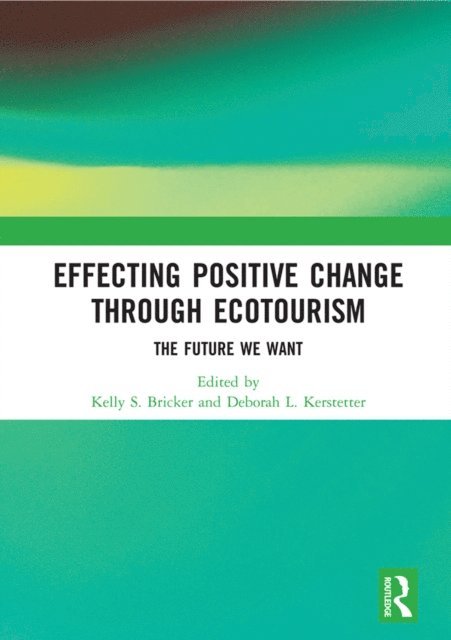 Deborah Kerstetter, Kelly Bricker - Effecting Positive Change through Ecotourism, E-bok. Tillgänglighet: Lägg i varukorg