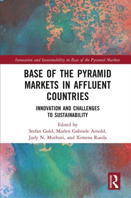 Ximena Rueda, Judy N. Muthuri, Marlen Gabriele Arnold, Stefan Gold - Base of the Pyramid Markets in Affluent Countries, E-bok