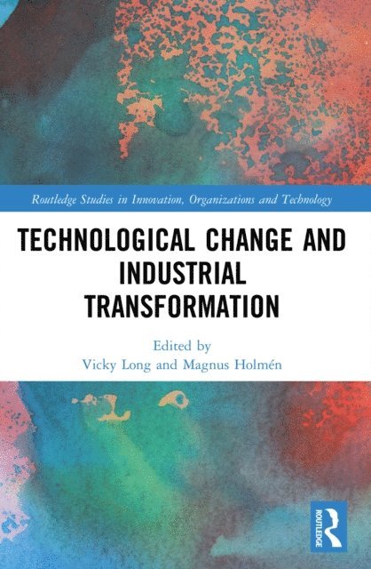 Magnus Holmen, Vicky Xiaoyan Long - Technological Change and Industrial Transformation, E-bok