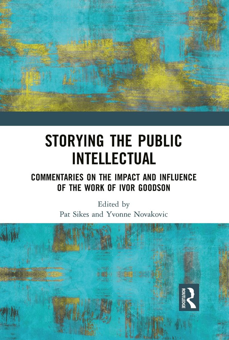 Pat Sikes, Yvonne Novakovic - Storying the Public Intellectual, E-bok