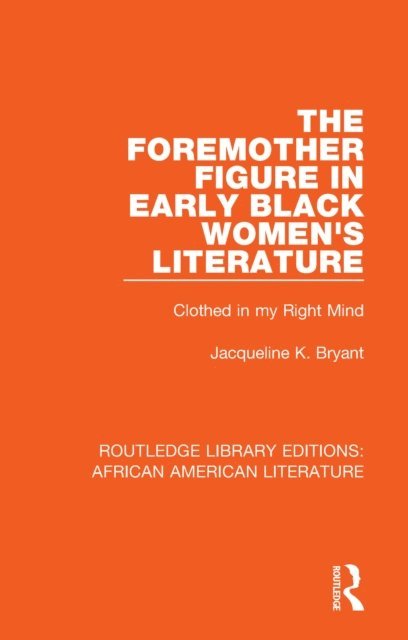 Jacqueline K. Bryant - Foremother Figure in Early Black Women's Literature, E-bok