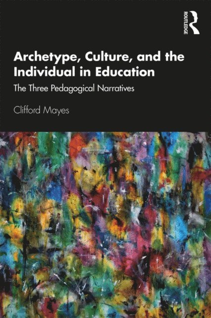 Clifford Mayes - Archetype, Culture, and the Individual in Education, E-bok