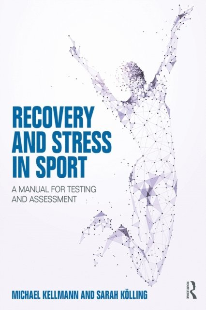 Sarah Kolling, Michael Kellmann - Recovery and Stress in Sport, E-bok