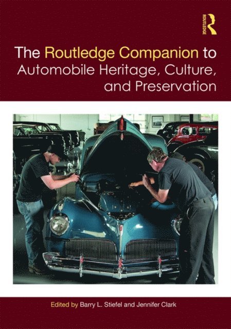 Jennifer Clark, Barry L. Stiefel - Routledge Companion to Automobile Heritage, Culture, and Preservation, E-bok