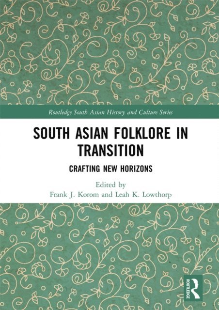 Leah K. Lowthorp, Frank J. Korom - South Asian Folklore in Transition, E-bok