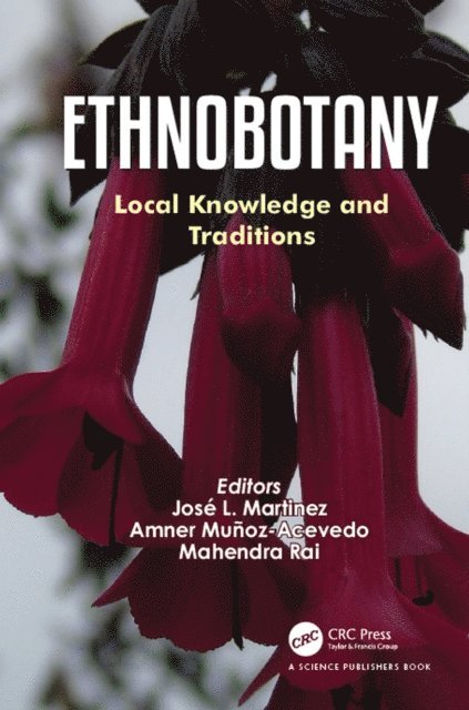 Mahendra Rai, Amner Munoz-Acevedo, Jose L. Martinez - Ethnobotany, E-bok
