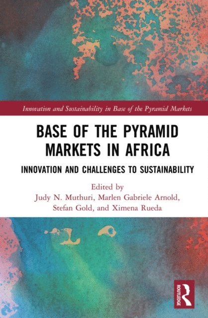 Ximena Rueda, Stefan Gold, Marlen Gabriele Arnold, Judy N. Muthuri - Base of the Pyramid Markets in Africa, E-bok
