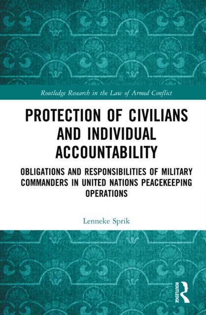 Lenneke Sprik - Protection of Civilians and Individual Accountability, E-bok