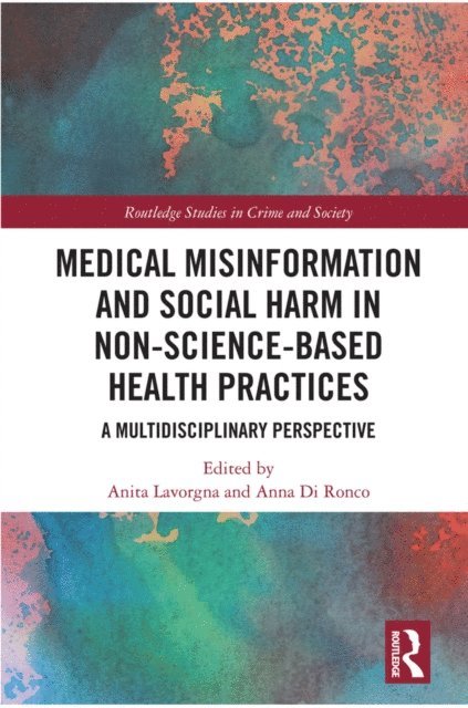 Anna Di Ronco, Anita Lavorgna - Medical Misinformation and Social Harm in Non-Science Based Health Practices, E-bok