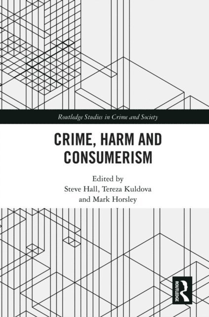 Mark Horsley, Tereza Kuldova, Steve Hall - Crime, Harm and Consumerism, E-bok
