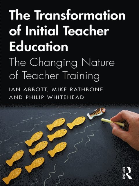 Philip Whitehead, Mike Rathbone, Ian Abbott - Transformation of Initial Teacher Education, E-bok