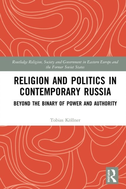 Tobias Kollner - Religion and Politics in Contemporary Russia, E-bok