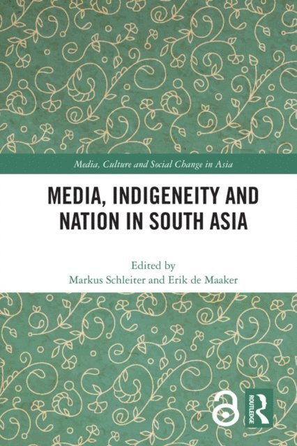 Erik de Maaker, Markus Schleiter - Media, Indigeneity and Nation in South Asia, E-bok