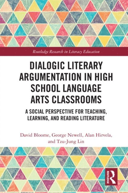Tzu-Jung Lin, Alan R Hirvela, George Newell, David Bloome - Dialogic Literary Argumentation in High School Language Arts Classrooms, E-bok