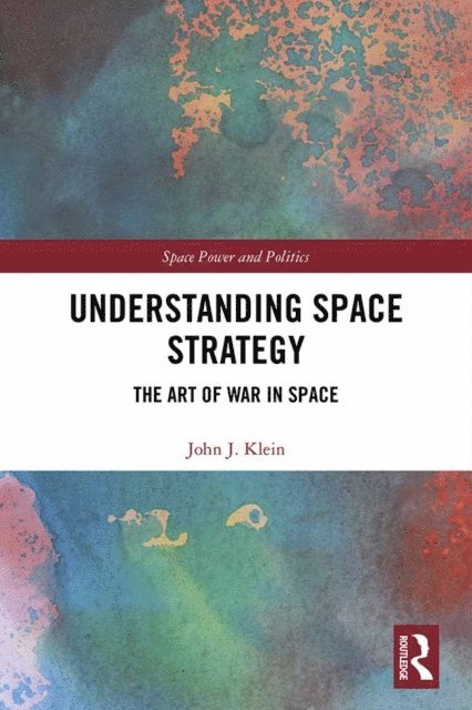 John J. Klein - Understanding Space Strategy, E-bok