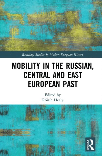 Roisin Healy - Mobility in the Russian, Central and East European Past, E-bok