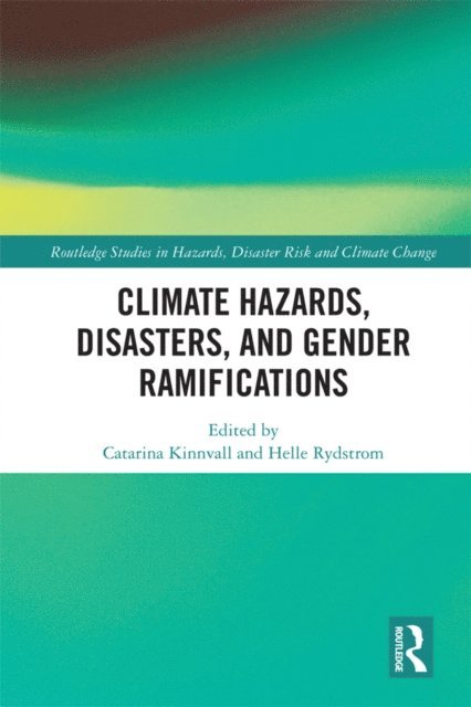 Helle Rydstrom, Catarina Kinnvall - Climate Hazards, Disasters, and Gender Ramifications, E-bok
