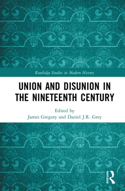 Daniel Grey, James Gregory - Union and Disunion in the Nineteenth Century, E-bok