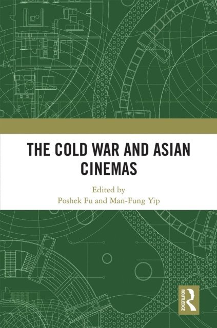 Man-Fung Yip, Poshek Fu - Cold War and Asian Cinemas, E-bok