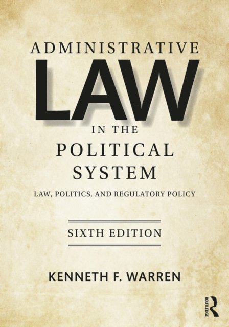 Kenneth F. Warren - Administrative Law in the Political System, E-bok