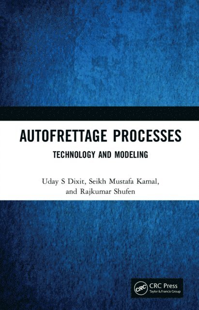 Rajkumar Shufen, Seikh Mustafa Kamal, Uday S Dixit - Autofrettage Processes, E-bok