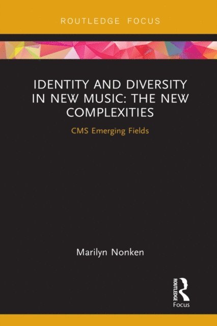Marilyn Nonken - Identity and Diversity in New Music, E-bok